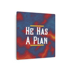 He Has A Plan Metal Art Poster