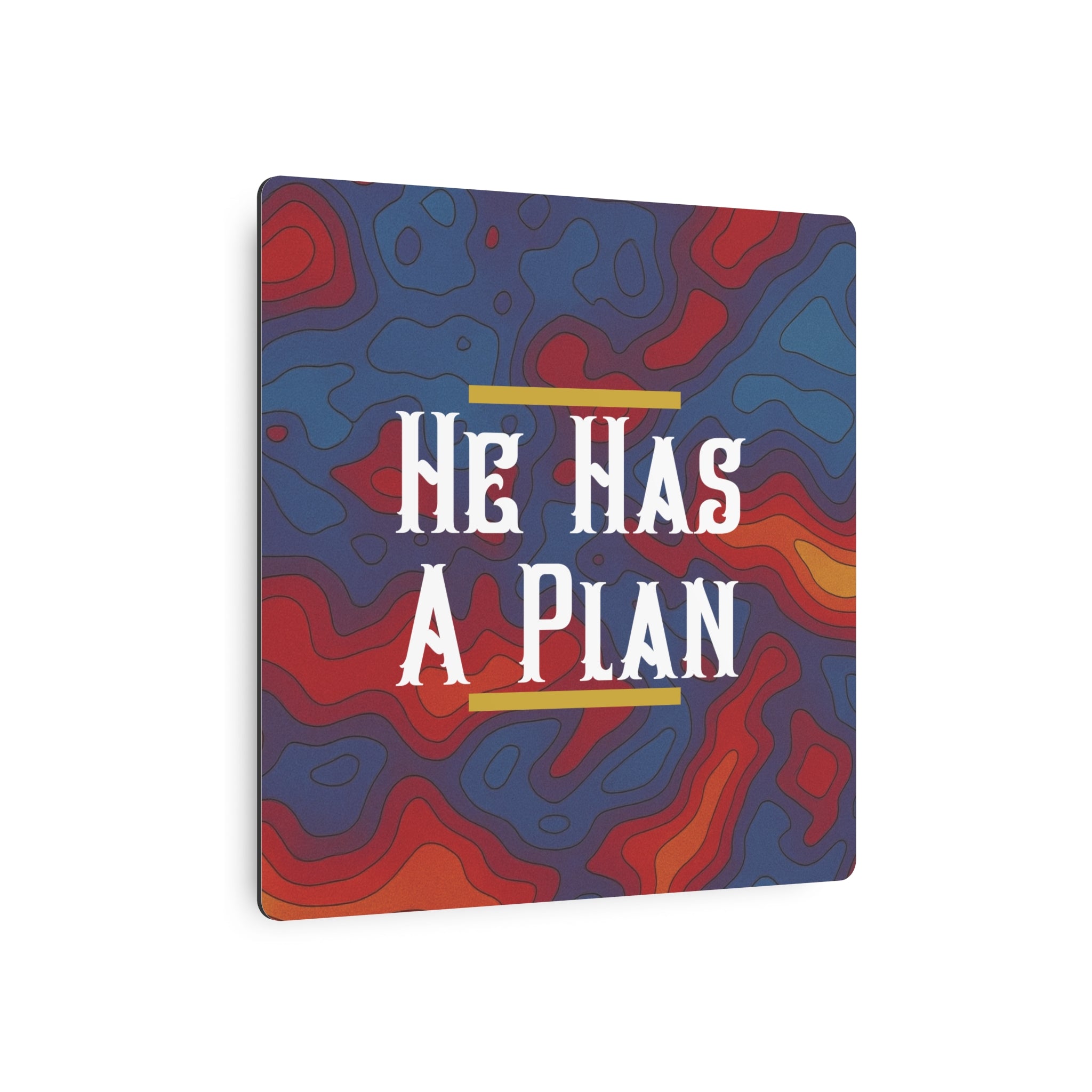 He Has A Plan Metal Art Poster