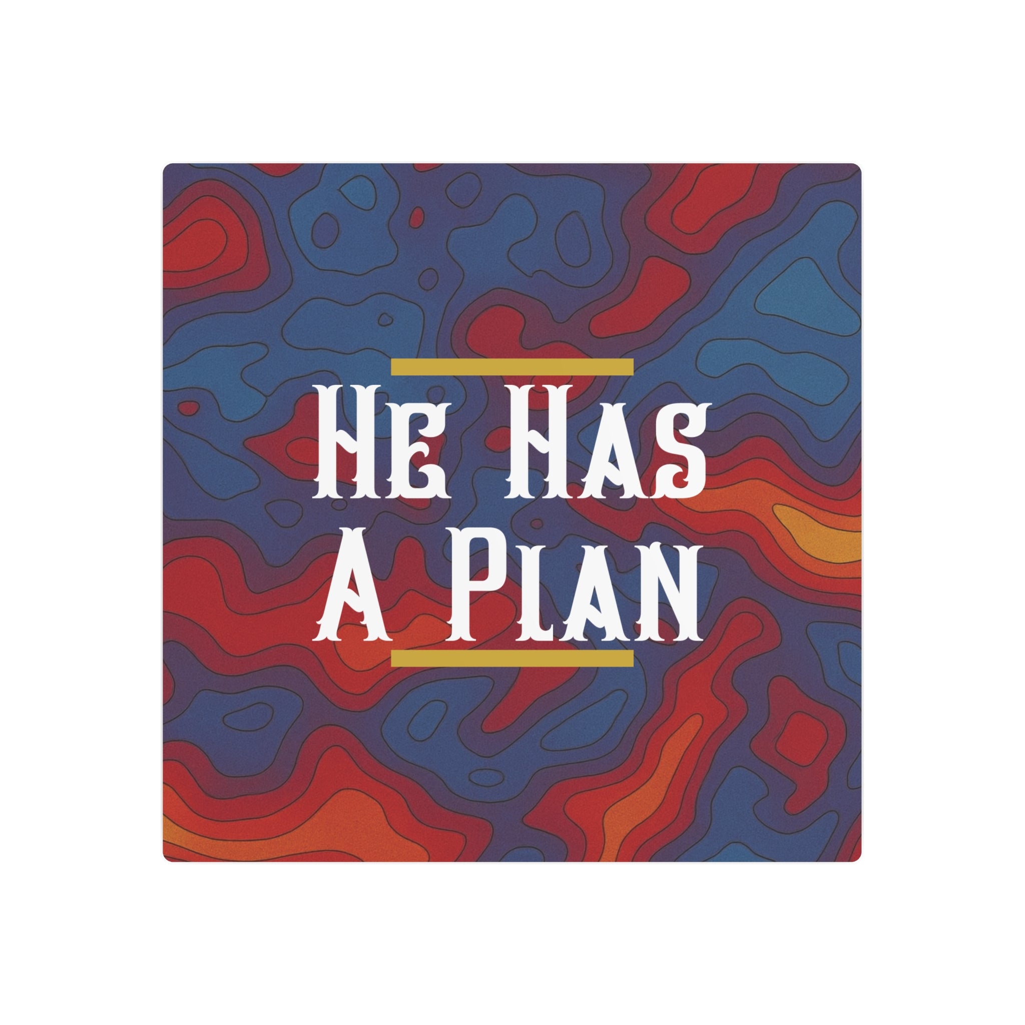 He Has A Plan Metal Art Poster