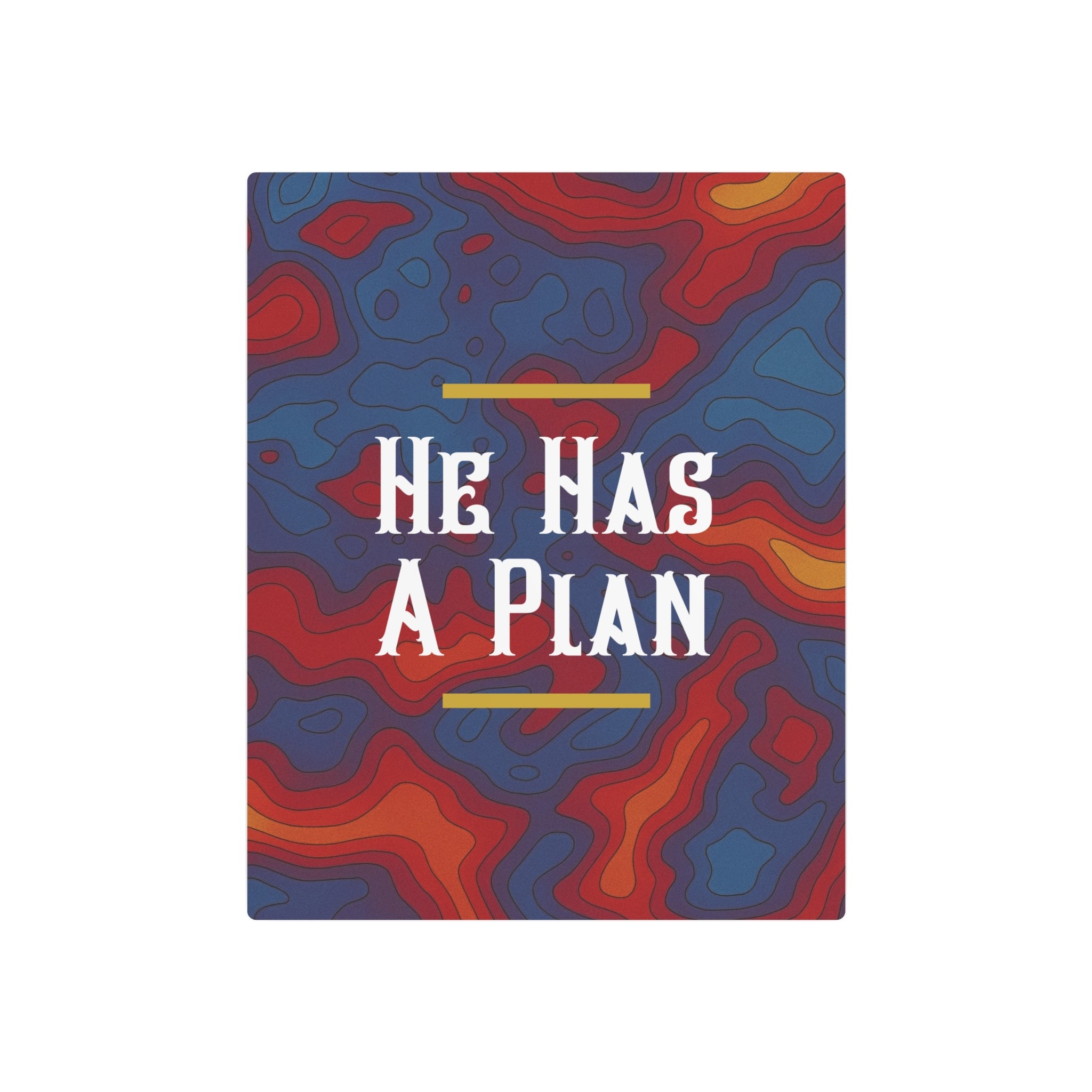 He Has A Plan Metal Art Poster