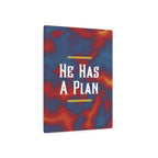 He Has A Plan Metal Art Poster