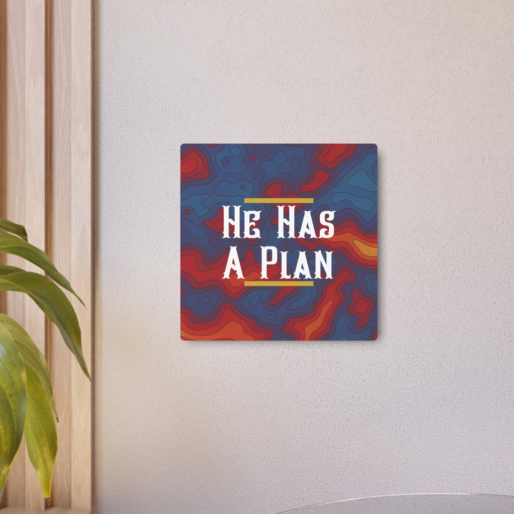 He Has A Plan Metal Art Poster