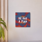 He Has A Plan Metal Art Poster